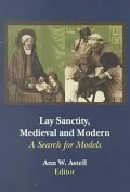 Lay Sanctity, Medieval and Modern: A Search for Models