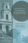 The Rise and Fall of Theological Enlightenment: Jean-Martin de Prades and Ideological Polarization in Eighteenth-Century France