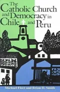 The Catholic Church and democracy in Chile and Peru