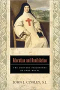 Adoration and Annihilation: The Convent Philosphy of Port-Royal