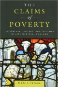 The Claims of Poverty: Literature, Culture, and Ideology in Late Medieval England