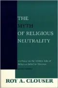 Myth of Religious Neutrality, REV. Ed.: An Essay on the Hidden Role of Religious Belief in Theories, /Revised Edition