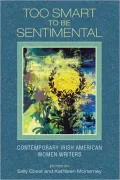 Too Smart to Be Sentimental: Contemporary Irish American Women Writers