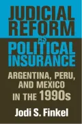 Judicial Reform as Political Insurance: Argentina, Peru, and Mexico in The 1990s