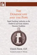 The Dominicans and the Pope: Papal Teaching Authority in the Medieval and Early Modern Thomist Tradition