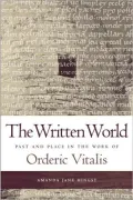 The Written World: Past and Place in the Work of Orderic Vitalis