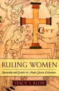 Ruling Women: Queenship and Gender in Anglo-Saxon Literature