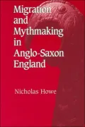 Migration and Mythmaking in Anglo-Saxon England