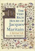 The Very Rich Hours of Jacques Maritain: A Spiritual Life