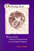Defining Acts: Drama and the Politics of Interpretation in Late Medieval England