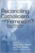Reconciling Catholicism and Feminism?: Personal Reflections on Tradition and Change