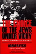 The Choice of Jews under Vichy: Between Submission and Resistance
