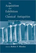 The Acquisition and Exhibition of Classical Antiquities: Professional, Legal, and Ethical Perspectives