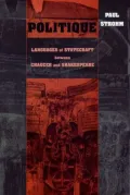 Politique: Languages of Statecraft between Chaucer and Shakespeare (The Conway Lectures in Medieval Studies Series)
