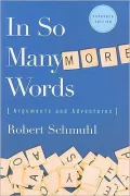 In So Many More Words: Arguments and Adventures, Second Edition