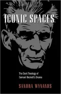 Iconic Spaces: The Dark Theology of Samuel Beckett's Drama