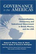 Governance in the Americas: Decentralization, Democracy, and Subnational Government in Brazil, Mexico, and the USA
