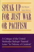 Speak up for Just War or Pacifism : A Critique of the United Methodist Bishop's Pastoral Letter "In Defense of Creation"