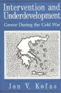 Intervention and Underdevelopment: Greece During the Cold War