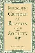 Kierkegaard's Critique of Reason and Society