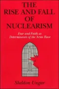 The Rise and Fall of Nuclearism: Fear and Faith As Determinants of the Arms Race