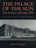 The Palace of the Sun: The Louvre of Louis the Fourteenth