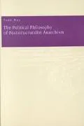 The Political Philosophy of Poststructuralist Anarchism