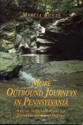 More Outbound Journeys in Pennsylvania : A Guide to Natural Places for Individual and Group Outings