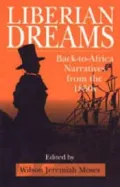 Liberian Dreams Back-To-Africa Narratives from the 1850s