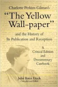 Charlotte Perkins Gilman's The Yellow Wall-Paper And The History Of Its Publication And Reception