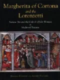 Margherita of Cortona and the Lorenzetti: Sienese Art and the Cult of a Holy Woman in Medieval Tuscany