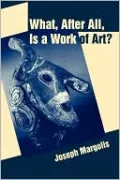 What, After All, Is A Work Of Art? Lectures In The Philosophy Of Art