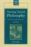 Turning Toward Philosophy Literary Device and Dramatic Structure in Plato's Dialogues