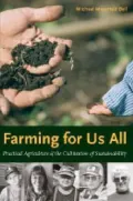 Farming for Us All : Practical Agriculture and the Cultivation of Sustainability