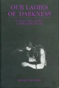 Our Ladies of Darkness : Feminine Daemonology in Male Gothic Fiction