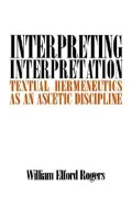 Interpreting Interpretation: Textual Hermeneutics As an Ascetic Discipline