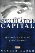 Speculative Capital : The Invisible Hand of International Finance