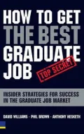 How to Get the Best Graduate Job: Secret Insider Strategies for Success in the Graduate Job Market