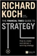 Financial Times Guide to Strategy: How to Create and Deliver a Winning Strategy