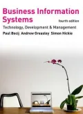 Business Information Systems, 4th edition: Technology, Development & Management for the E-Business