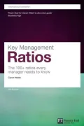Key Management Ratios: The 100] Ratios Every Manager Needs to Know