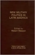 New Military Politics in Latin America