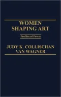 Women Shaping Art: Profiles of Power
