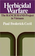 Herbicidal Warfare: The Ranch Hand Project in Vietnam