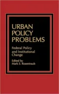 Urban Policy Problems: Federal Policy and Institutional Change