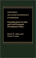 Nurturing Advanced Technology Enterprises: Emerging Issues in State and Local Economic Development Policy