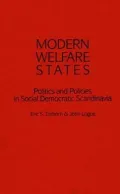 Modern Welfare States: Politics and Policies in Social Democratic Scandanavia