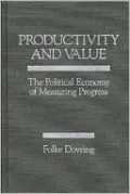 Productivity and Value: The Political Economy of Measuring Progress