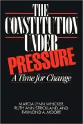 The Constitution Under Pressure: A Time for Change