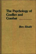 The Psychology Of Conflict And Combat